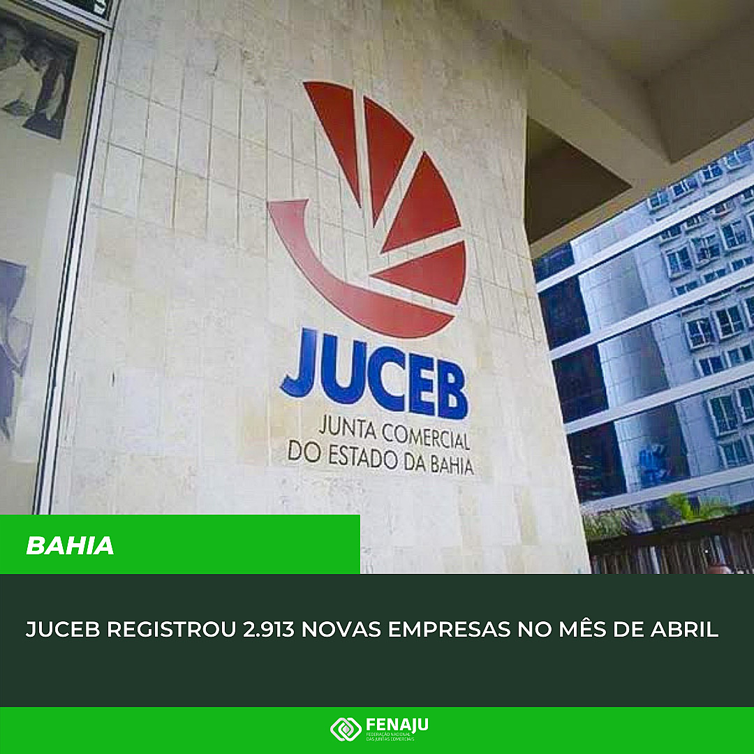 JUCEB registrou 2.913 novas empresas no mês de abril