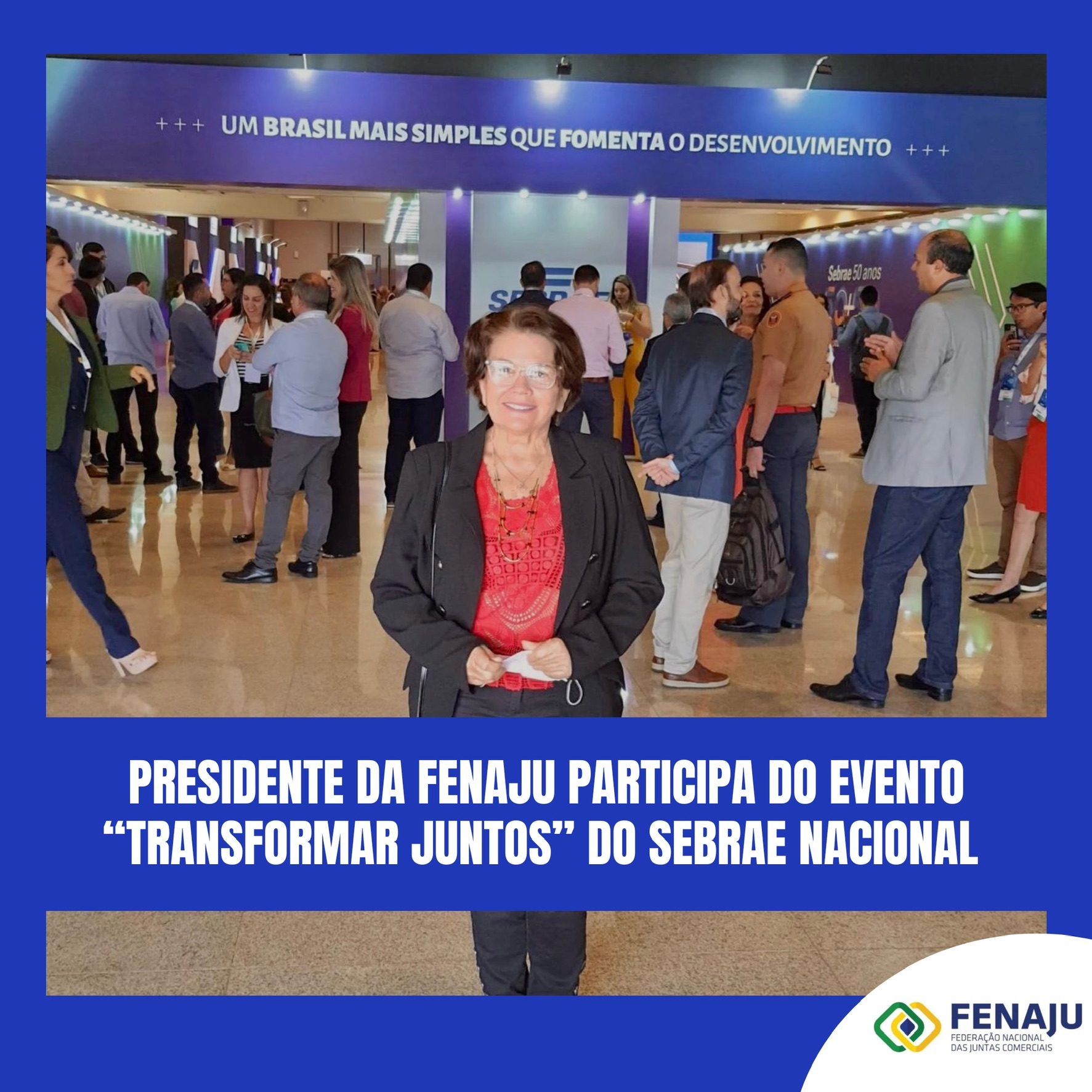 Presidente da FENAJU participa do evento “Transformar Juntos” do Sebrae nacional  